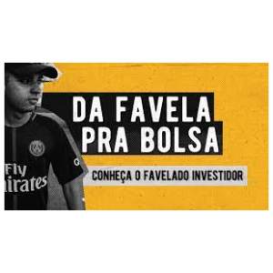 Da Favela Pra Bolsa - Favelado Investidor